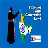 The Independence:Why-Anti-Conversion-Law-is-needed-in-India